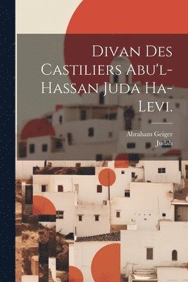 bokomslag Divan des Castiliers Abu'l-hassan Juda Ha-Levi.