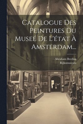 bokomslag Catalogue Des Peintures Du Muse De L'tat  Amsterdam...