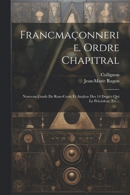 bokomslag Francmaonnerie. Ordre Chapitral