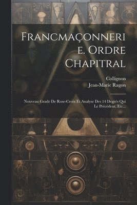 Francmaonnerie. Ordre Chapitral 1