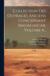 bokomslag Collection Des Ouvrages Anciens Concernant Madagascar, Volume 4...