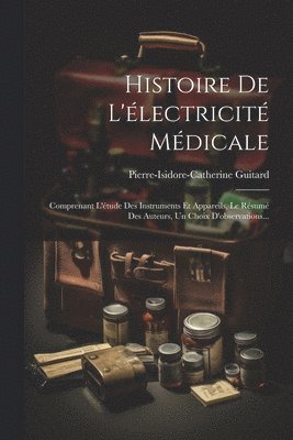 bokomslag Histoire De L'lectricit Mdicale