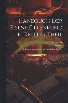 Handbuch der Eisenhttenkunde. Dritter Theil 1