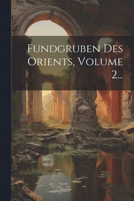 bokomslag Fundgruben Des Orients, Volume 2...