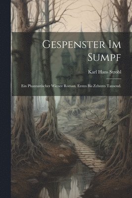 Karl Hans Strobl - Gespenster im Sumpf, Häftad