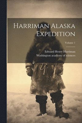 bokomslag Harriman Alaska Expedition; Volume 1