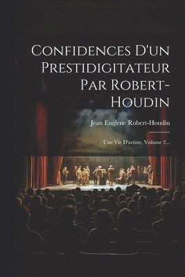 Confidences D'un Prestidigitateur Par Robert-houdin