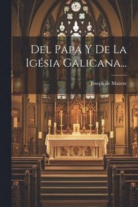 bokomslag Del Papa Y De La Igsia Galicana...