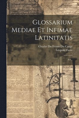 bokomslag Glossarium Mediae Et Infimae Latinitatis