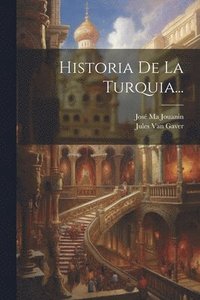 bokomslag Historia De La Turquia...