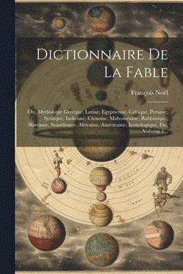 François Noël - Dictionnaire De La Fable, Häftad