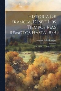 bokomslag Historia De Francia, Desde Los Tiempos Mas Remotos Hasta 1839