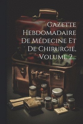 bokomslag Gazette Hebdomadaire De Mdecine Et De Chirurgie, Volume 2...