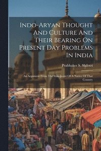 bokomslag Indo-aryan Thought And Culture And Their Bearing On Present Day Problems In India