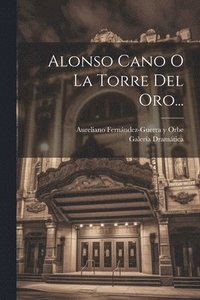 bokomslag Alonso Cano O La Torre Del Oro...
