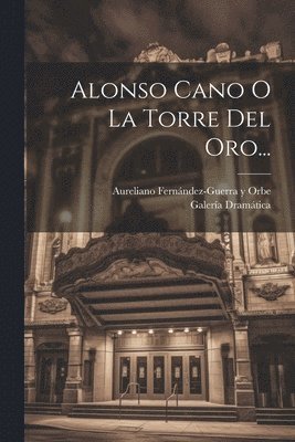 Alonso Cano O La Torre Del Oro..., Häftad