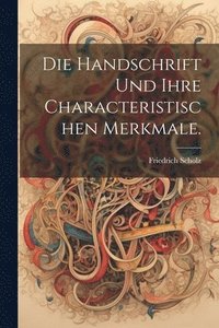 bokomslag Die Handschrift und ihre characteristischen Merkmale.