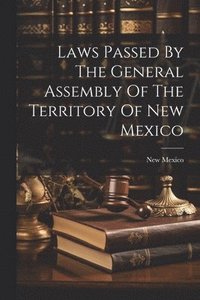 bokomslag Laws Passed By The General Assembly Of The Territory Of New Mexico