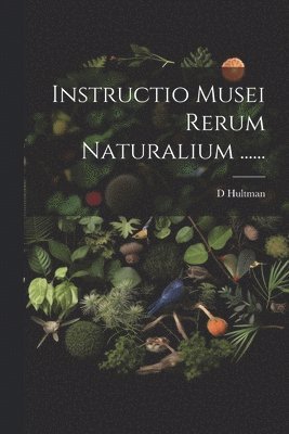 Instructio Musei Rerum Naturalium ...... 1