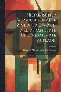 bokomslag Historischer Versuch ber die Zigeuner. Zweyte, viel vernderte und vermehrte Auflage.