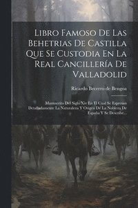 bokomslag Libro Famoso De Las Behetrias De Castilla Que Se Custodia En La Real Cancillera De Valladolid