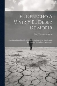 bokomslag El Derecho  Vivir Y El Deber De Morir