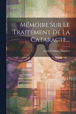 bokomslag Mmoire Sur Le Traitement De La Cataracte...