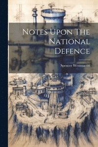 bokomslag Notes Upon The National Defence