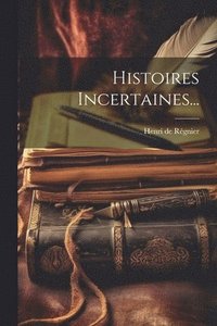 bokomslag Histoires Incertaines...