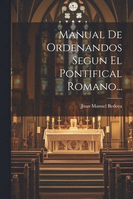 bokomslag Manual De Ordenandos Segun El Pontifical Romano...
