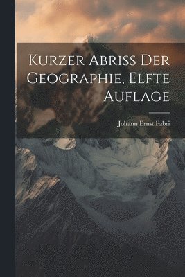 Kurzer Abriss der Geographie, Elfte Auflage 1