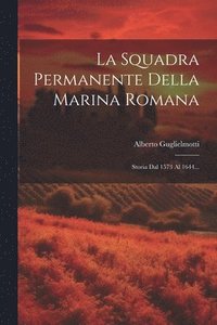 bokomslag La Squadra Permanente Della Marina Romana