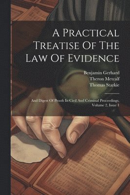 bokomslag A Practical Treatise Of The Law Of Evidence