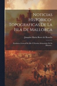 bokomslag Noticias Historico-topograficas De La Isla De Mallorca