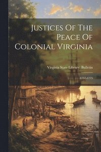 bokomslag Justices Of The Peace Of Colonial Virginia