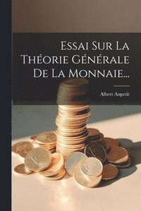 bokomslag Essai Sur La Thorie Gnrale De La Monnaie...