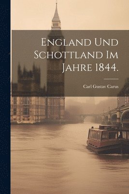 Carl Gustav Carus - England und Schottland im Jahre 1844., Häftad