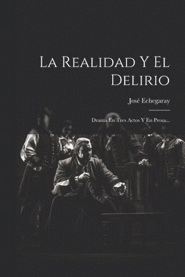 José Echegaray, José - Realidad Y El Delirio, Häftad