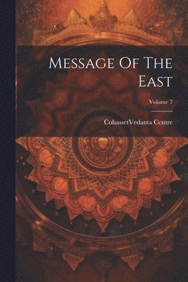 bokomslag Message Of The East; Volume 7