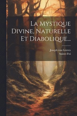 La Mystique Divine, Naturelle Et Diabolique... 1