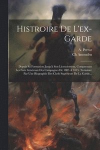 bokomslag Histroire De L'ex-garde