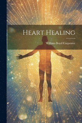 William Boyd Carpenter - Heart Healing, Häftad