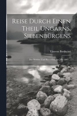 bokomslag Reise Durch Einen Theil Ungarns, Siebenbrgens