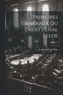 bokomslag Principes Généraux Du Droit Pénal Belge; Volume 2