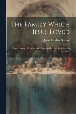 The Family Which Jesus Loved 1