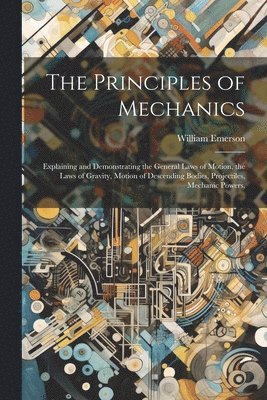 William Emerson - Principles of Mechanics, Häftad