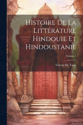 bokomslag Histoire De La Littrature Hindouie Et Hindoustanie; Volume 1