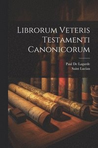 bokomslag Librorum Veteris Testamenti Canonicorum