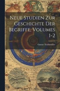 bokomslag Neue Studien Zur Geschichte Der Begriffe, Volumes 1-2