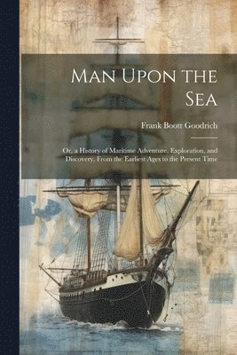 Frank Boott Goodrich - Man Upon the Sea, Häftad
